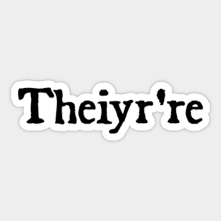 Theiyr're Their There They're Grammer Typo Sticker